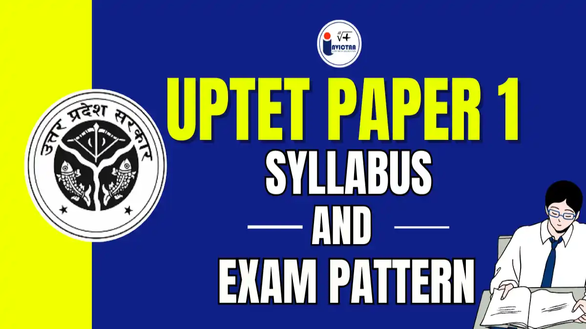 UPTET Paper 1 Syllabus 2025 and Exam Pattern Overview.