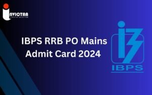 Read more about the article IBPS RRB PO Mains Admit Card 2024 OUT @ibps.in Download Link Here