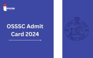 Read more about the article OSSSC Admit Card 2024 OUT @osssc.gov.in Download Now