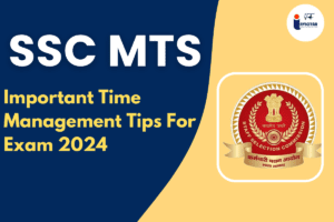 Read more about the article Important Time Management Tips for SSC MTS Exam 2024