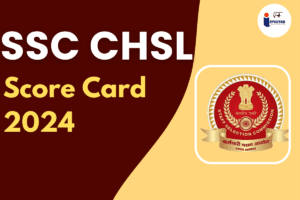 Read more about the article SSC CHSL Score Card 2024 Out @ssc.gov.in Download Link Here