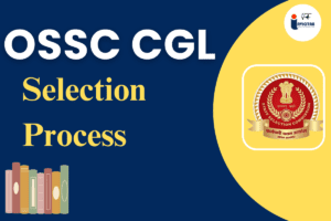 Read more about the article OSSC CGL Selection Process 2024, Prelims, Main, DV