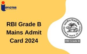 Read more about the article RBI Grade B Mains Admit Card 2024 Out Download Link