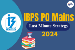 Read more about the article IBPS PO Mains Preparation Strategy 2024 Last Minutes Preparation