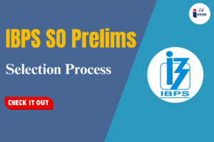 Read more about the article IBPS SO Prelims Selection Process 2024