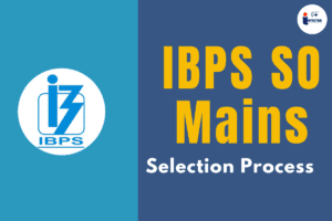 Read more about the article IBPS SO Mains Selection Process 2024 A Complete Guide