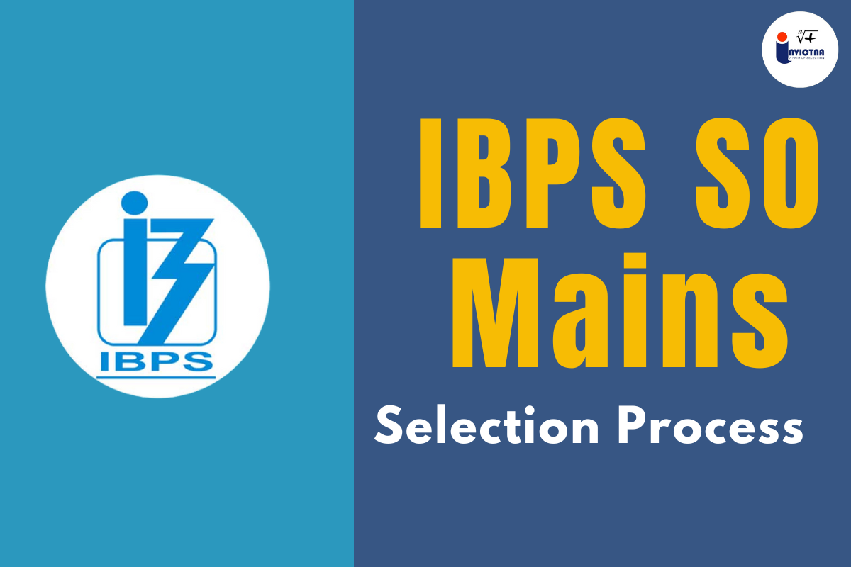 You are currently viewing IBPS SO Mains Selection Process 2024 A Complete Guide