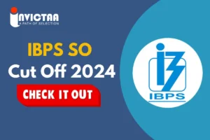 Read more about the article IBPS SO Cut Off 2024 Out, Category Wise Marks