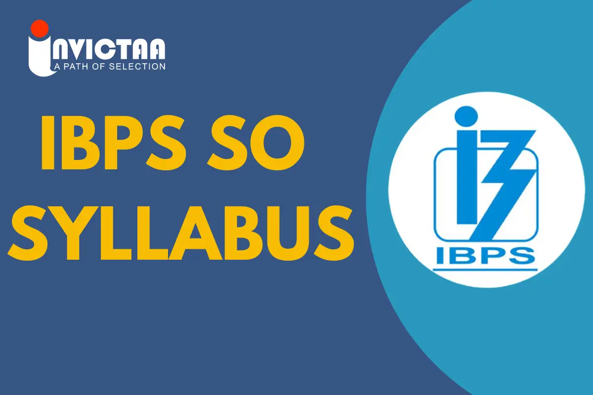 You are currently viewing IBPS SO Syllabus 2024 For Prelims, Mains Exam Pattern 2024