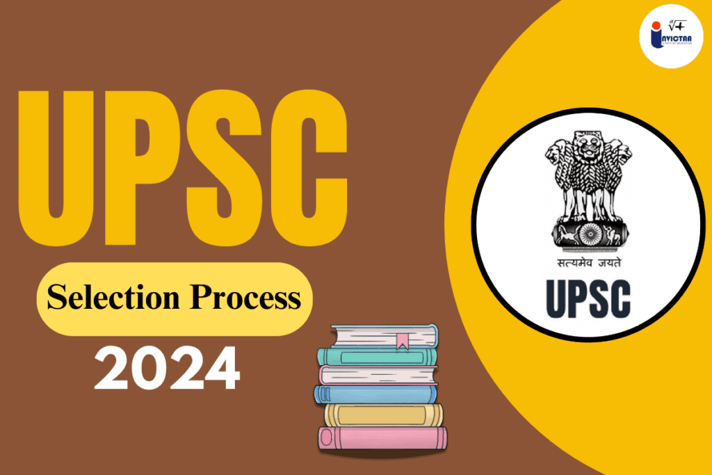UPSC Selection Process 2024 From Prelims to Interview Explained
