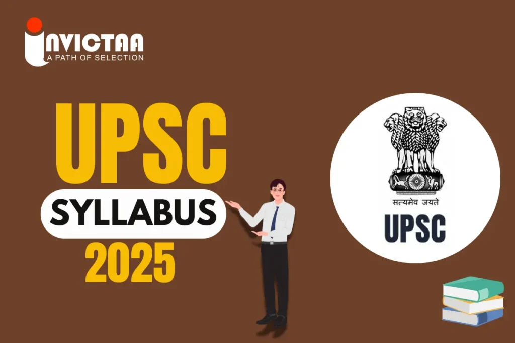 UPSC Syllabus 2025, Detailed Prelims and Mains Syllabus