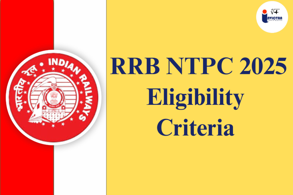 RRB NTPC Eligibility 2025, Age Limit, Qualification