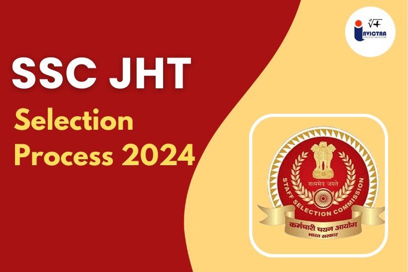 SSC JHT Selection Process 2024, Know Selection Process