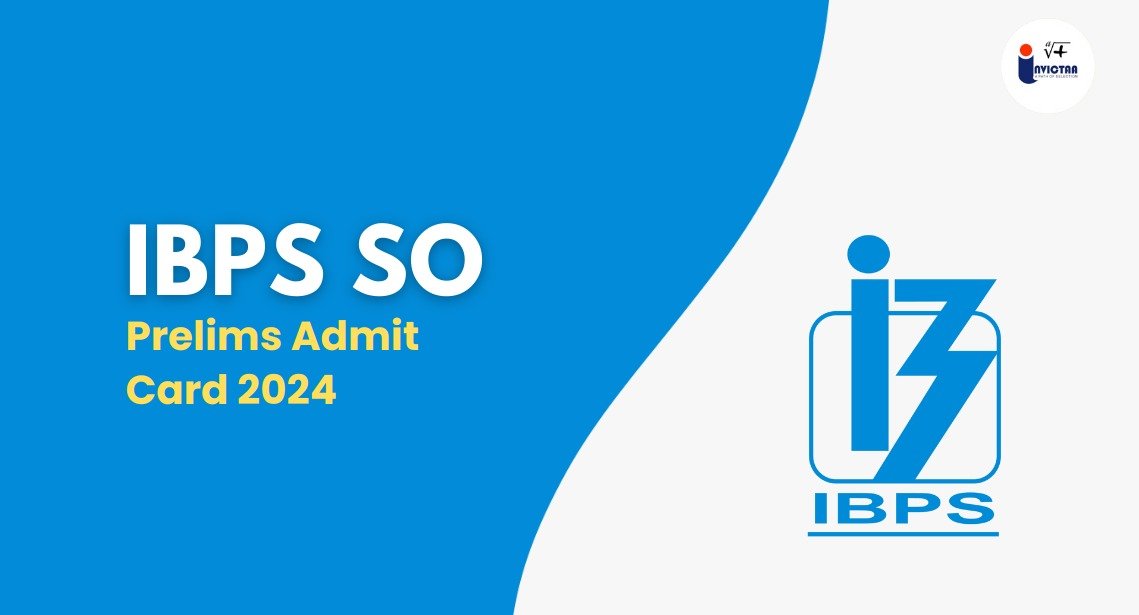 You are currently viewing IBPS SO Prelims Admit Card 2024 Out, Download Link Here