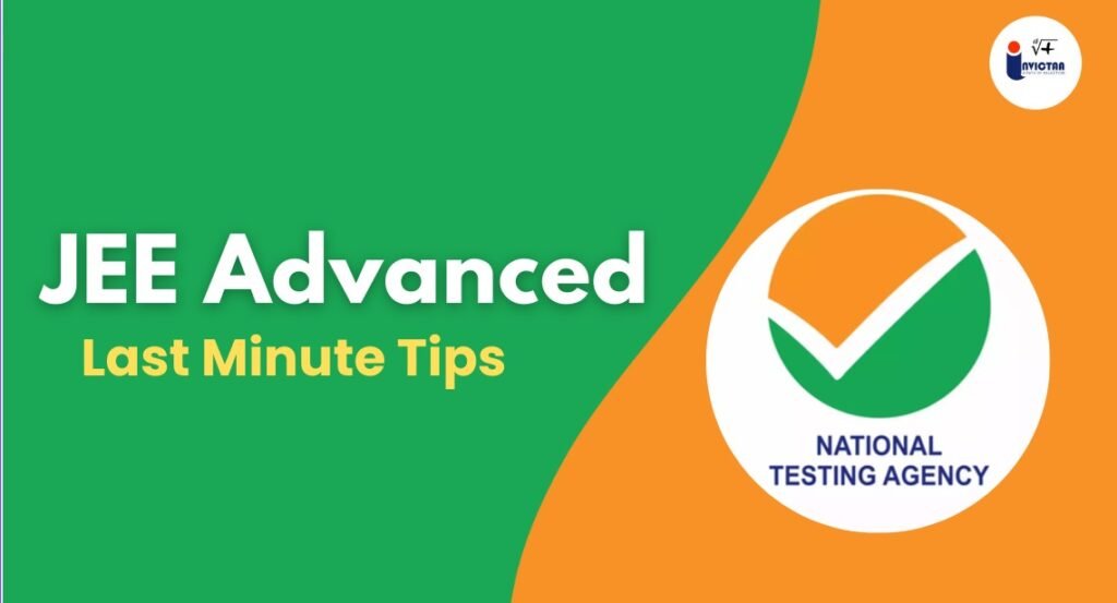 JEE Advanced Last Minute Tips for 2025 Exam Success