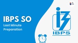 Read more about the article IBPS SO Last Minute Preparation Boost Your Performance