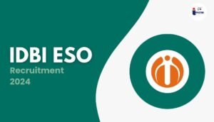 Read more about the article IDBI ESO Recruitment 2024 Notification Out for 1000 Vacant Posts