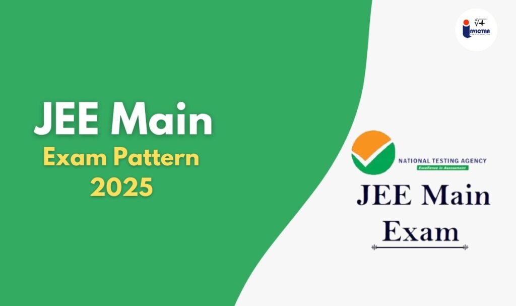 JEE Main Exam Pattern 2025 All Need to Know