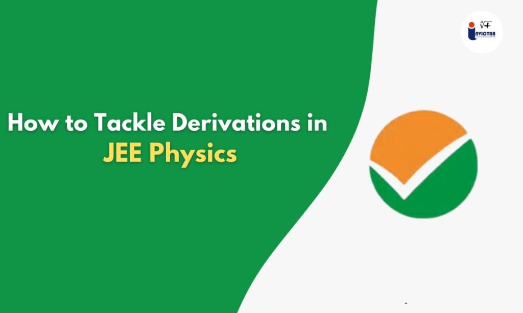 How to Tackle Derivations in JEE Physics