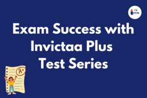 Read more about the article Exam Success with Invictaa Plus Test Series