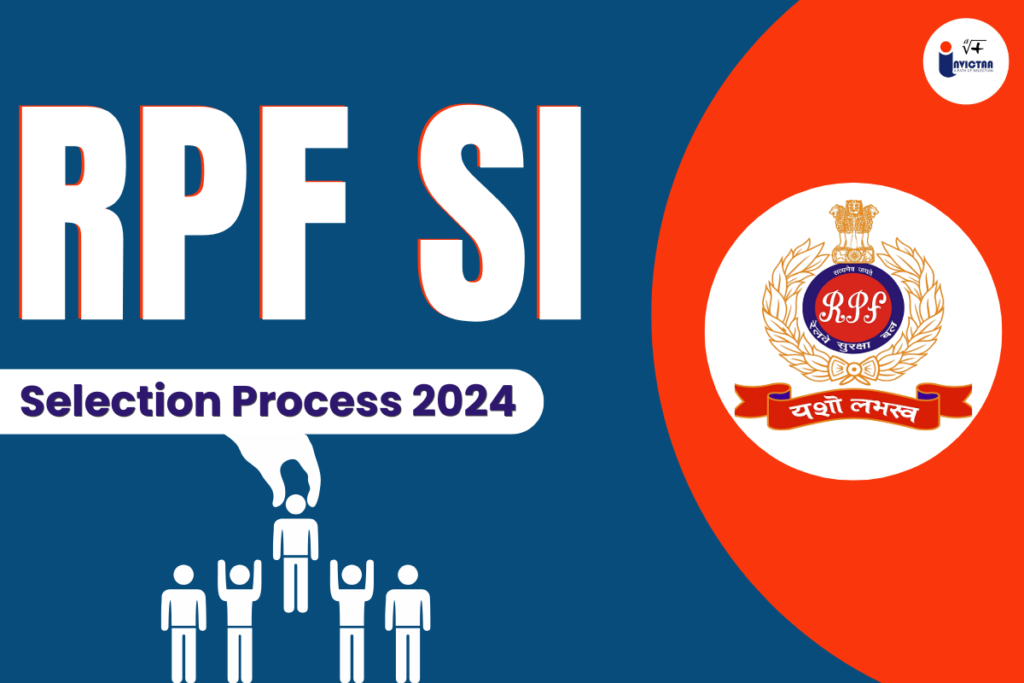 RPF SI Selection Process 2024 CBT, PET/PMT, Document Verification