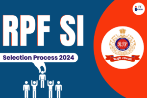 Read more about the article RPF SI Selection Process 2024 CBT, PET/PMT, Document Verification